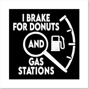 funny I brake for donuts and gas stations Posters and Art